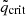 Mathematical equation: $ \tilde{q}_{\mathrm{crit}} $