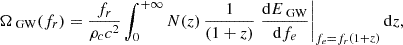 Mathematical equation: $$ \begin{aligned} \Omega _{\text{ GW}}(f_r) = \frac{f_r}{\rho _c c^2} \int _0^{+\infty } N(z) \, \frac{1}{(1 + z)} \left. \frac{\mathrm{d} E_{\text{ GW}}}{\mathrm{d} f_e} \right|_{f_e = f_r (1 + z)} \mathrm{d} z, \end{aligned} $$