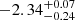 $ -2.34^{+0.07}_{-0.24} $