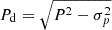 Mathematical equation: $ P_{\mathrm{d}} = \sqrt{P^2-\sigma^2_p} $