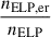 $ {\frac{n_{\mathrm{ELP,er}}}{n_{\mathrm{ELP}}}} $