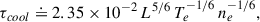 Mathematical equation: $$ \begin{aligned} \tau _{cool} \doteq 2.35 \times 10^{-2} \, L^{5/6} \, T_e^{-1/6} \, n_e^{-1/6}, \end{aligned} $$