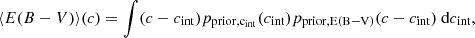 Mathematical equation: $$ \begin{aligned} \langle E(B-V)\rangle (c) = \int (c-c_{\rm int})p_{\rm {prior},c_{\rm int}}(c_{\rm int})p_{\rm {prior},E(B-V)}(c-c_{\rm int})\text{ d}c_{\rm int}, \end{aligned} $$