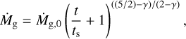 Mathematical equation: ${{\dot M}_{\rm{g}}} = {{\dot M}_{{\rm{g,0}}}}{\left( {{t \over {{t_{\rm{s}}}}} + 1} \right)^{\left( {\left( {2/2} \right) - \gamma } \right)/\left( {2 - \gamma } \right)}},$