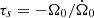 Mathematical equation: $ \tau_s = -\Omega_0/{\dot \Omega}_0 $