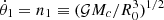 Mathematical equation: $ \dot{\theta}_1 = n_1 \equiv ({\cal G} M_c/R_0^3)^{1/2} $