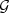 Mathematical equation: $ {\cal G} $
