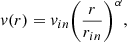 Mathematical equation: $$ \begin{aligned} v(r) = v_{in}\bigg (\frac{r}{r_{in}}\bigg )^{\alpha }, \end{aligned} $$
