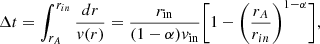 Mathematical equation: $$ \begin{aligned} \Delta t = \int _{r_A}^{r_{in}} \frac{dr}{v(r)}= \frac{r_{\text{in}}}{(1-\alpha )v_{\text{in}}}\bigg [ 1- \bigg (\frac{r_A}{r_{in}}\bigg )^{1-\alpha } \bigg ], \end{aligned} $$