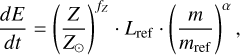 Mathematical equation: ${{dE} \over {dt}} = {\left( {{Z \over {{Z_ \odot }}}} \right)^{fz}}\,\cdot\,{L_{{\rm{ref}}}}\,\cdot\,{\left( {{m \over {{m_{{\rm{ref}}}}}}} \right)^\alpha },$