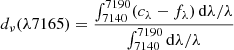Mathematical equation: $$ \begin{aligned} d_\nu (\lambda 7165) = \frac{\int _{7140}^{7190} (c_\lambda - f_\lambda ) \, \mathrm{d}\lambda /\lambda }{\int _{7140}^{7190} \mathrm{d}\lambda /\lambda } \end{aligned} $$