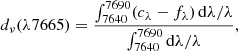 Mathematical equation: $$ \begin{aligned} d_\nu (\lambda 7665) = \frac{\int _{7640}^{7690} (c_\lambda - f_\lambda ) \, \mathrm{d}\lambda /\lambda }{\int _{7640}^{7690} \mathrm{d}\lambda /\lambda }, \end{aligned} $$