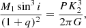 Mathematical equation: $$ \begin{aligned} \frac{M_1 \sin ^3 i}{(1 + q)^2} = \frac{P K_2^3}{2\pi G}, \end{aligned} $$