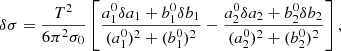 Mathematical equation: $$ \begin{aligned} \delta \sigma&= \frac{T^2}{6\pi ^2\sigma _0} \left[ \frac{a_1^0 \delta a_1 + b_1^0 \delta b_1}{(a_1^0)^2 + (b_1^0)^2 } - \frac{a_2^0 \delta a_2 + b_2^0 \delta b_2}{(a_2^0)^2 + (b_2^0)^2 } \right], \end{aligned} $$