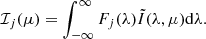Mathematical equation: $$ \begin{aligned} \mathcal{I} _j(\mu ) = \int _{-\infty }^\infty F_j(\lambda ) \tilde{I}(\lambda ,\mu ) \mathrm{d} \lambda . \end{aligned} $$
