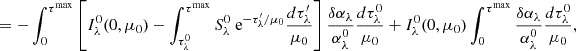 Mathematical equation: $$ \begin{aligned}&= - \int _0^{\tau ^\mathrm{max}} \left[ I_\lambda ^0(0,\mu _0) - \int _{\tau _\lambda ^0}^{\tau ^\mathrm{max}} S_\lambda ^0 \text{ e}^{-\tau ^{\prime }_\lambda /\mu _0} \frac{d\tau _\lambda ^{\prime }}{\mu _0} \right] \frac{\delta \alpha _\lambda }{\alpha _\lambda ^0} \frac{d\tau _\lambda ^0}{\mu _0} + I_\lambda ^0(0,\mu _0) \int _0^{\tau ^\mathrm{max}} \frac{\delta \alpha _\lambda }{\alpha _\lambda ^0} \frac{d\tau _\lambda ^0}{\mu _0}, \end{aligned} $$