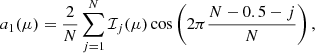 Mathematical equation: $$ \begin{aligned} a_1(\mu )&= \frac{2}{N} \sum _{j = 1}^N \mathcal{I} _j(\mu ) \cos \left( 2\pi \frac{N - 0.5 - j}{N} \right), \end{aligned} $$