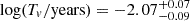 Mathematical equation: $ \log(T_{v}/\mathrm{years})=-2.07_{-0.09}^{+0.07} $