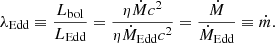 Mathematical equation: $$ \begin{aligned} \lambda _{\mathrm{Edd} } \equiv \frac{L_{\mathrm{bol} }}{L_{\mathrm{Edd} }} = \frac{\eta \dot{M} c^{2}}{\eta \dot{M}_{\mathrm{Edd} } c^{2}} = \frac{\dot{M}}{\dot{M}_{\mathrm{Edd} }} \equiv \dot{m}. \end{aligned} $$