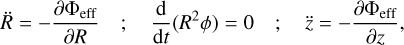 Mathematical equation: $\[\ddot{R}=-\frac{\partial \Phi_{\mathrm{eff}}}{\partial R} \quad; \quad \frac{\mathrm{d}}{\mathrm{~d} t}\left(R^2 \phi\right)=0 \quad; \quad \ddot{z}=-\frac{\partial \Phi_{\mathrm{eff}}}{\partial z},\]$