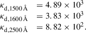 Mathematical equation: $$ \begin{array}{ll} \kappa _{\rm {d},1500 \, {\AA }}&= 4.89 \times 10^3 \\ \kappa _{\rm {d},1600 \, {\AA }}&= 3.83 \times 10^3 \\ \kappa _{\rm {d},2500 \, {\AA }}&= 8.82 \times 10^2. \end{array} $$