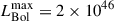 Mathematical equation: $ L_{\mathrm{Bol}}^{\mathrm{max}} = 2 \times 10^{46} $