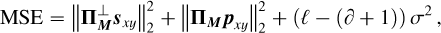 Mathematical equation: \textrm{MSE} = \left\lVert\boldsymbol{\Pi}^\perp_{\boldsymbol{M}}\boldsymbol{s}_{xy}\right\rVert_2^2 + \left\lVert\boldsymbol{\Pi_{\boldsymbol{M}}}\boldsymbol{p}_{xy}\right\rVert_2^2 + \left(\ell-(\partial+1)\right)\sigma^2\,,