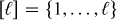 Mathematical equation: $[\ell]=\{1,\ldots,\ell\}$