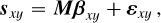 Mathematical equation: \boldsymbol{{s}}_{xy} = \boldsymbol{M}\boldsymbol{{\beta}}_{xy}+\boldsymbol{\varepsilon}_{xy}\,,