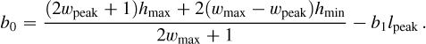 Mathematical equation: \begin{align*} b_0 &= \frac{(2w_\mathrm{peak}+1)h_\mathrm{max}+2(w_\mathrm{max}-w_\mathrm{peak})h_\mathrm{min}}{2w_\mathrm{max}+1} - b_1l_{\mathrm{peak}}\,. \end{align*}