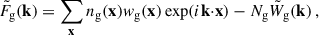 Mathematical equation: $$ \begin{aligned} \tilde{F}_\text{g}(\mathbf k )&=\sum _\mathbf{x } n_\text{g}(\mathbf x ) w_\text{g}(\mathbf x ) \exp (i \mathbf k {\cdot }\mathbf x ) - N_\text{g}\tilde{W}_\text{g}(\mathbf k )\,, \end{aligned} $$