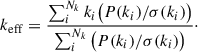 Mathematical equation: $$ \begin{aligned} k_{\rm eff} = \frac{\sum _i^{N_k}{k_i \big (P(k_i)/\sigma (k_i)\big )}}{\sum _i^{N_k}{ \big (P(k_i)/ \sigma (k_i)\big )}}\cdot \end{aligned} $$
