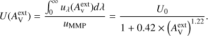 Mathematical equation: U(A^{\rm ext}_{\rm V}) = \frac{\int^{\infty}_{0}u_{\lambda}(A^{\rm ext}_{\rm v})d\lambda}{u_{\rm MMP}} = \frac{U_{0}}{1+0.42\times \left(A^{\rm ext}_{\rm V}\right)^{1.22}}.