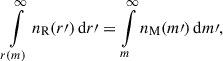 Mathematical equation: $$ \begin{aligned} \int \limits _{r(m)}^{\infty } n_{\mathrm{R} }(r\prime ) \, \mathrm{d}r\prime = \int \limits _{m}^{\infty } n_{\mathrm{M} }(m\prime ) \, \mathrm{d}m\prime , \end{aligned} $$