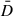 Mathematical equation: $ \bar{D} $