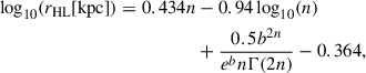 Mathematical equation: $$ \begin{aligned} \log _{10} (r_{\mathrm{HL} } [\mathrm{kpc}]) = 0.434 n&- 0.94 \log _{10} (n)\nonumber \\&+ \frac{0.5 b^{2n}}{e^b n \Gamma (2n)} - 0.364, \end{aligned} $$