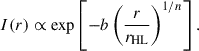 Mathematical equation: $$ \begin{aligned} I(r) \propto \exp \left[-b \left(\frac{r}{r_{\mathrm{HL} }}\right)^{1/n}\right]. \end{aligned} $$