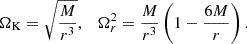 Mathematical equation: $$ \begin{aligned} \Omega _{\mathrm{K} }= \sqrt{\frac{M}{r^{3}}}, \quad \Omega _r^2 = \frac{M}{r^3}\left( 1- \frac{6M}{r} \right). \end{aligned} $$