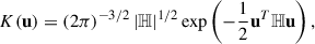 Mathematical equation: $$ \begin{aligned} K(\mathbf u ) = (2\pi )^{-3/2} \left| \mathbb{H} \right|^{1/2} \exp \left(-\frac{1}{2} \mathbf u ^{T} \mathbb{H} \mathbf u \right) ,\end{aligned} $$