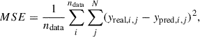 Mathematical equation: $$ \begin{aligned} MSE = \frac{1}{n_{\rm data}}\sum _{i}^{n_{\rm data}}\sum _{j}^{N} ({ y}_{\mathrm{real}, i,j} - { y}_{\mathrm{pred},i,j})^{2} ,\end{aligned} $$