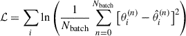 Mathematical equation: $$ \begin{aligned} \mathcal{L} = \sum _i \ln \left(\frac{1}{N_{\rm batch}}\sum _{n = 0}^{N_{\rm batch}} \big [\theta _i^{(n)}-\hat{\theta }_i^{(n)}\big ]^2\right) \end{aligned} $$