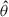 Mathematical equation: $ \hat{\theta} $