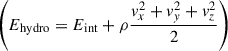 Mathematical equation: $ \left(E_{\mathrm{hydro}} = E_{\mathrm{int}}+\rho \frac{v_x^2+v_y^2+v_z^2}{2}\right) $