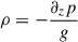 Mathematical equation: $ \rho=-\frac{\partial_z p}{g} $