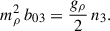 Mathematical equation: $$ \begin{aligned} m_\rho ^2 \, b_{03}&= \frac{g_\rho }{2} \, n_3. \end{aligned} $$