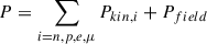 Mathematical equation: $$ \begin{aligned} P = \sum _{i=n,p,e,\mu } P_{kin,i} + P_{field} \end{aligned} $$