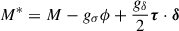 Mathematical equation: $$ \begin{aligned} M^* = M-g_\sigma \phi + \frac{g_\delta }{2}\boldsymbol{\tau }\cdot \boldsymbol{\delta } \end{aligned} $$