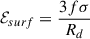 Mathematical equation: $$ \begin{aligned} {\mathcal{E} }_{surf}&=\frac{3f\sigma }{R_d} \end{aligned} $$