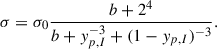 Mathematical equation: $$ \begin{aligned} \sigma =\sigma _0\frac{b+2^{4}}{b+y_{p,I}^{-3}+(1-y_{p,I})^{-3}}. \end{aligned} $$