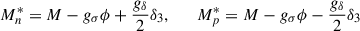 Mathematical equation: $$ \begin{aligned} M^*_n = M-g_\sigma \phi + \frac{g_\delta }{2}\delta _3, \qquad M^*_p = M-g_\sigma \phi - \frac{g_\delta }{2}\delta _3 \end{aligned} $$